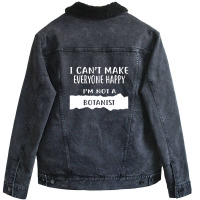 I Can't Make Everyone Happy I'm Not A Botanist Unisex Sherpa-lined Denim Jacket | Artistshot