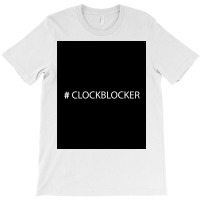 Clockblocker Poster Yellow (1) T-shirt | Artistshot