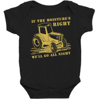 If The Moisture's Right Funny Farmer Tractor T Shirt Baby Bodysuit | Artistshot