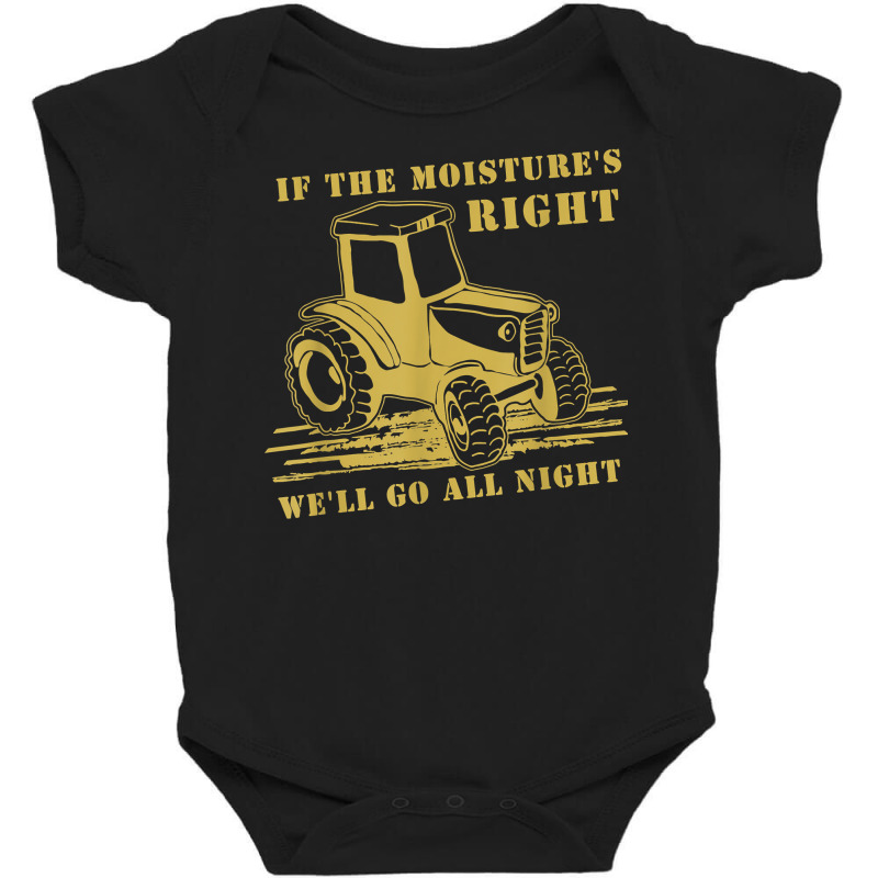 If The Moisture's Right Funny Farmer Tractor T Shirt Baby Bodysuit by javauxswar | Artistshot