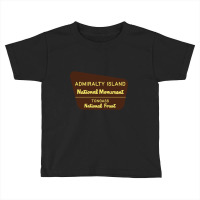 Admiralty Island National Monument Sign Toddler T-shirt | Artistshot