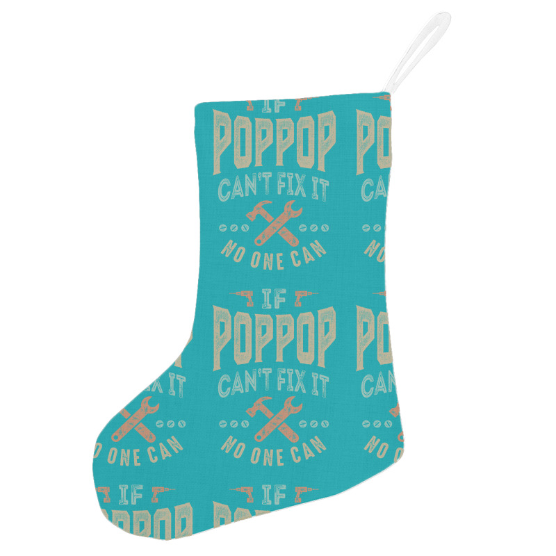 Pop Pop Can't Fix It Holiday Stocking | Artistshot