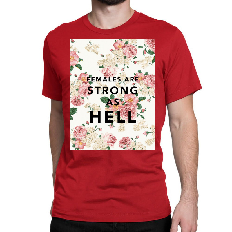 Females Are Strong As Hell Poster Funny Classic T-shirt | Artistshot