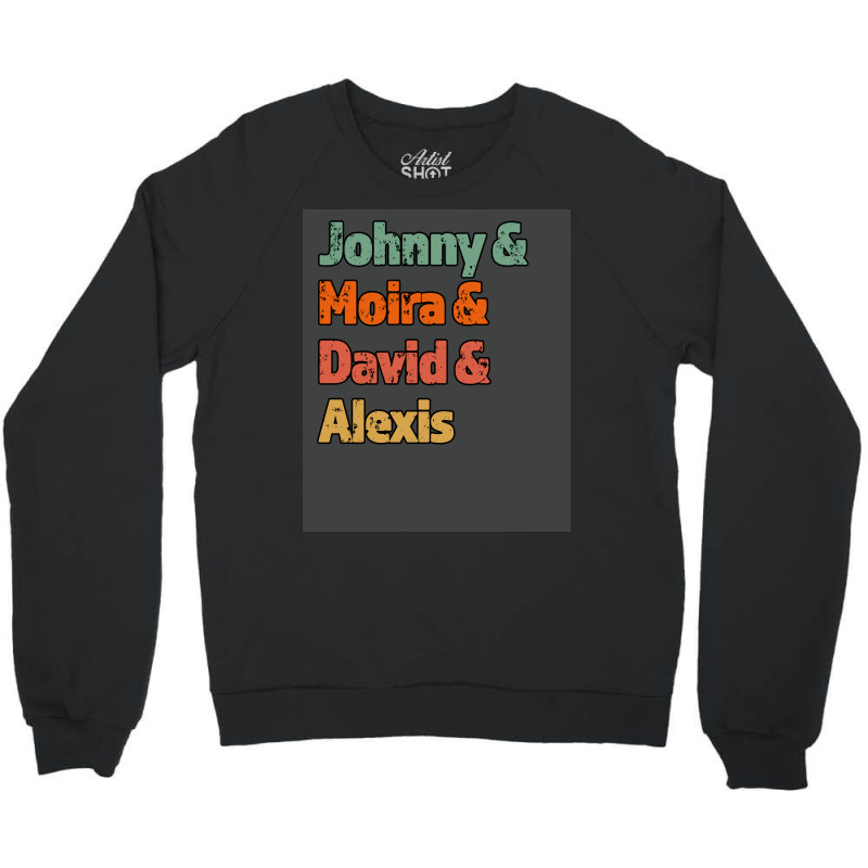 Johnny Amp Moria Amp David Amp Alexis Great Gift For The Tv Fan Retro Crewneck Sweatshirt by zagarboddaq | Artistshot