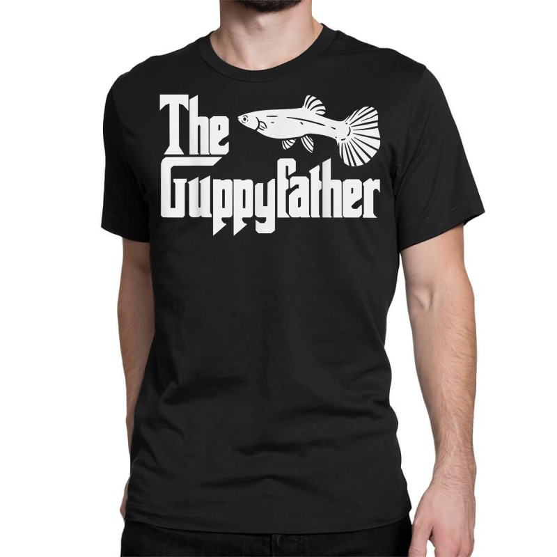 Funny Fathers Day The Guppy Father Fish Aquarium Pet Dad T Shirt Classic T-shirt | Artistshot