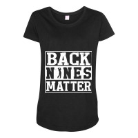 Golf Golfing Back Nines Matterfunny Golf Gift For Men And Women Golfli Maternity Scoop Neck T-shirt | Artistshot