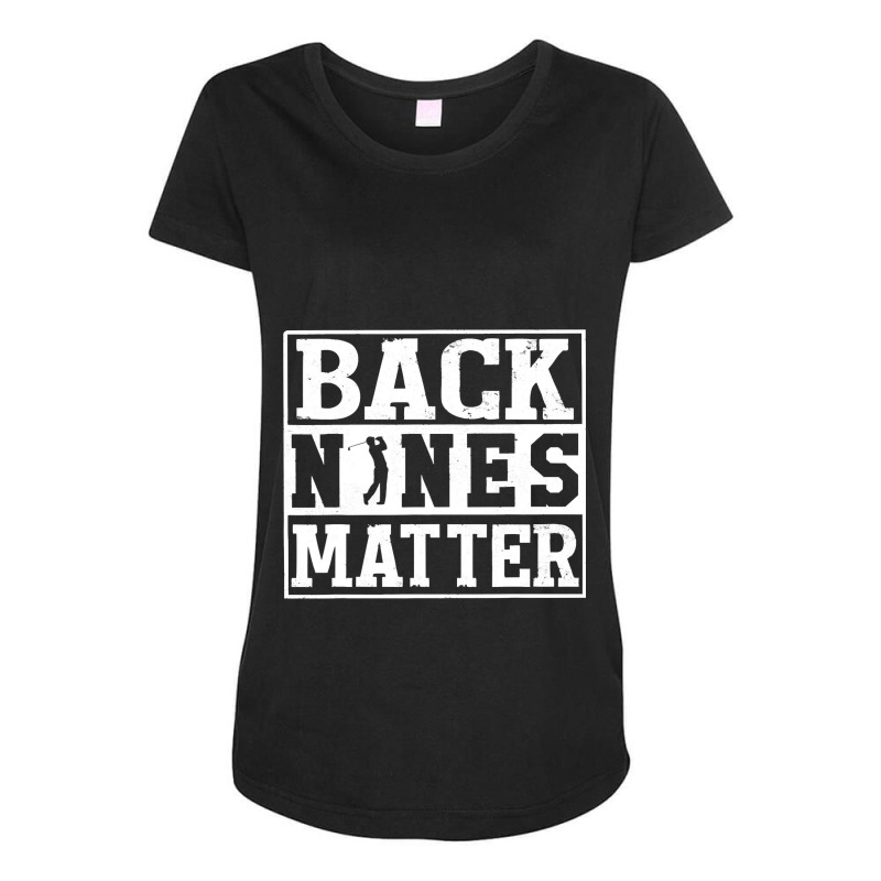 Golf Golfing Back Nines Matterfunny Golf Gift For Men And Women Golfli Maternity Scoop Neck T-shirt by SCOTTALLENZ | Artistshot