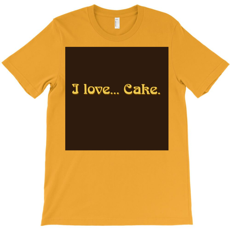 I Love Cake That X2770s Show Poster T-shirt | Artistshot