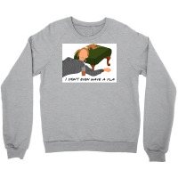 I Donx27t Even Have A Pla Poster Humor (1) Crewneck Sweatshirt | Artistshot