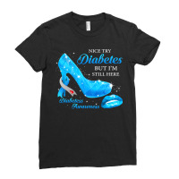 Diabetes Diabetic Nice Try Diabetes But Im Still Here Heels T1d Awaren Ladies Fitted T-shirt | Artistshot