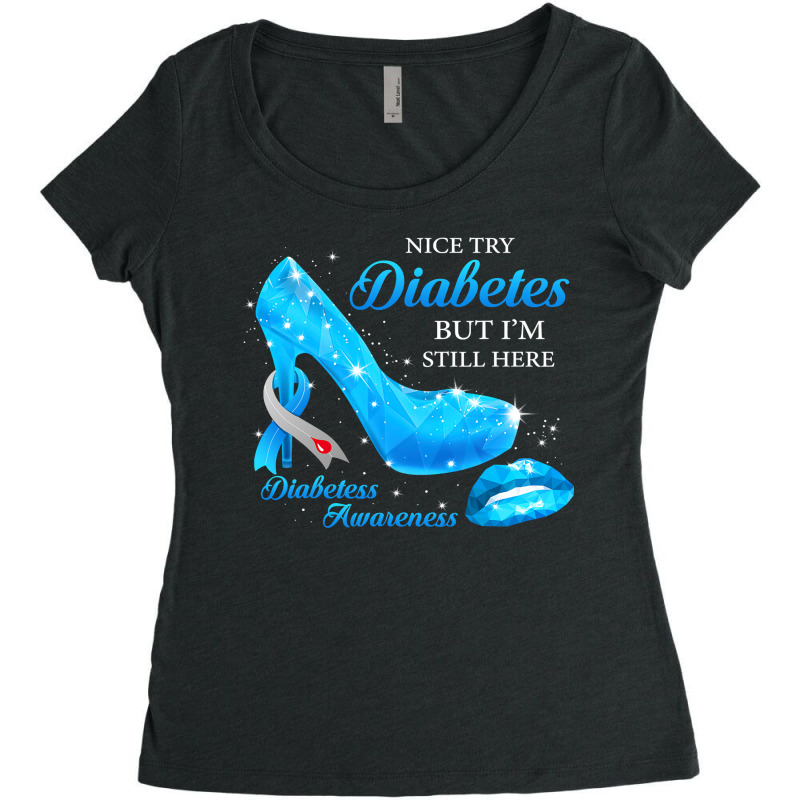 Diabetes Diabetic Nice Try Diabetes But Im Still Here Heels T1d Awaren Women's Triblend Scoop T-shirt by JESSICAMARTINA | Artistshot