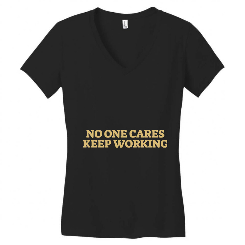 No One Cares Keep Working-2exlb Women's V-Neck T-Shirt by saddestrent378 | Artistshot