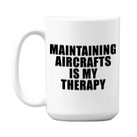 Aircraft Mechanic Quote Funny 15 Oz Coffee Mug | Artistshot