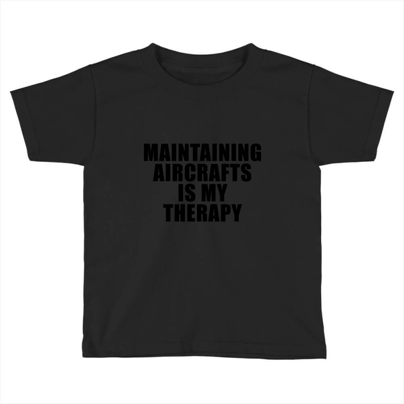 Aircraft Mechanic Quote Funny Toddler T-shirt | Artistshot