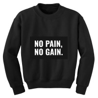 No Pain No Gain Youth Sweatshirt | Artistshot