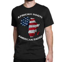 African Roots American Raised Classic T-shirt | Artistshot