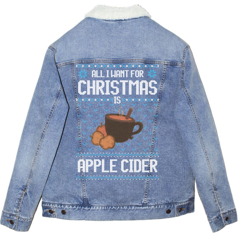 All I Want For Christmas Is Apple Cider - Ugly Xmas Sweater For Apple Unisex Sherpa-lined Denim Jacket | Artistshot