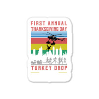 First Annual Thanksgiving Day Turkey Drop For Dark Sticker | Artistshot