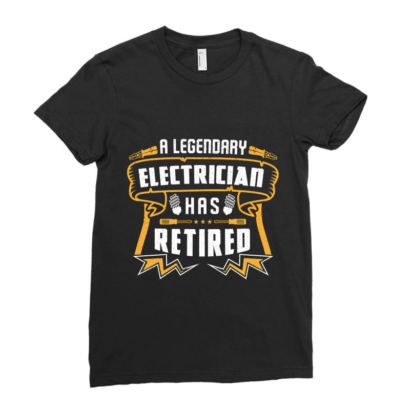 A Legendary Electrician Has Retired Ladies Fitted T-Shirt by fencevaudeville14 | Artistshot