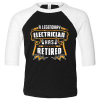 A Legendary Electrician Has Retired Toddler 3/4 Sleeve Tee | Artistshot