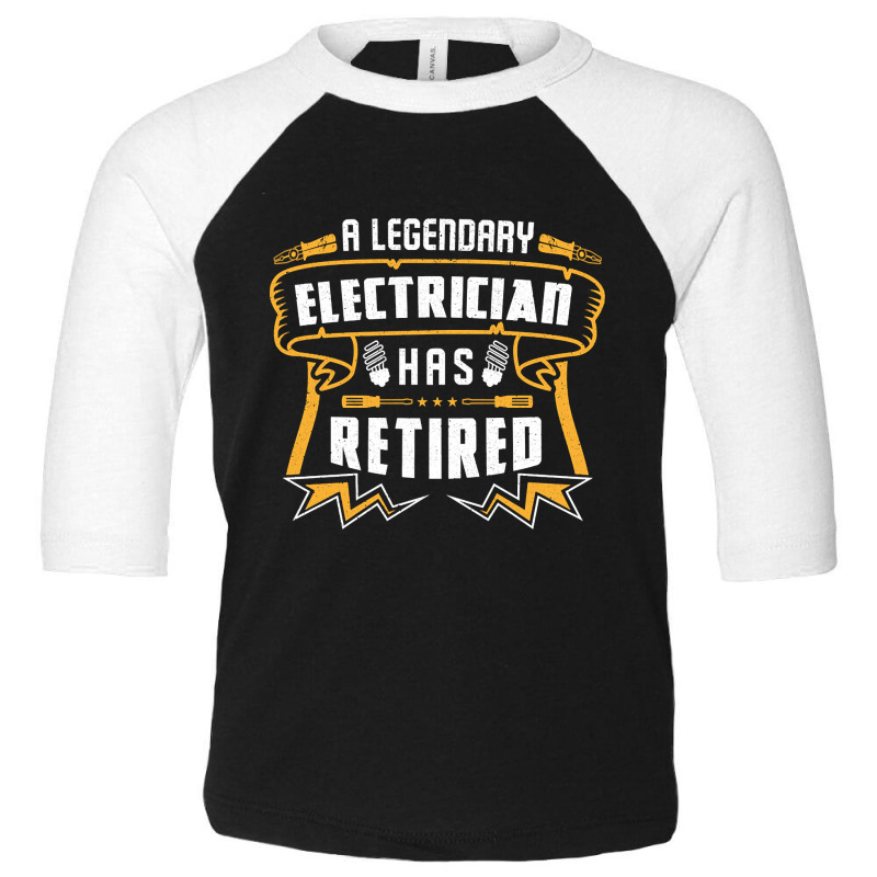 A Legendary Electrician Has Retired Toddler 3/4 Sleeve Tee by fencevaudeville14 | Artistshot