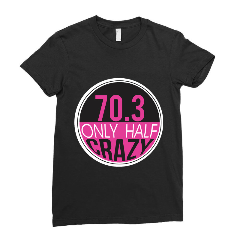 70.3 Triathlon Only Half Crazy Ladies Fitted T-Shirt by venbytumny | Artistshot