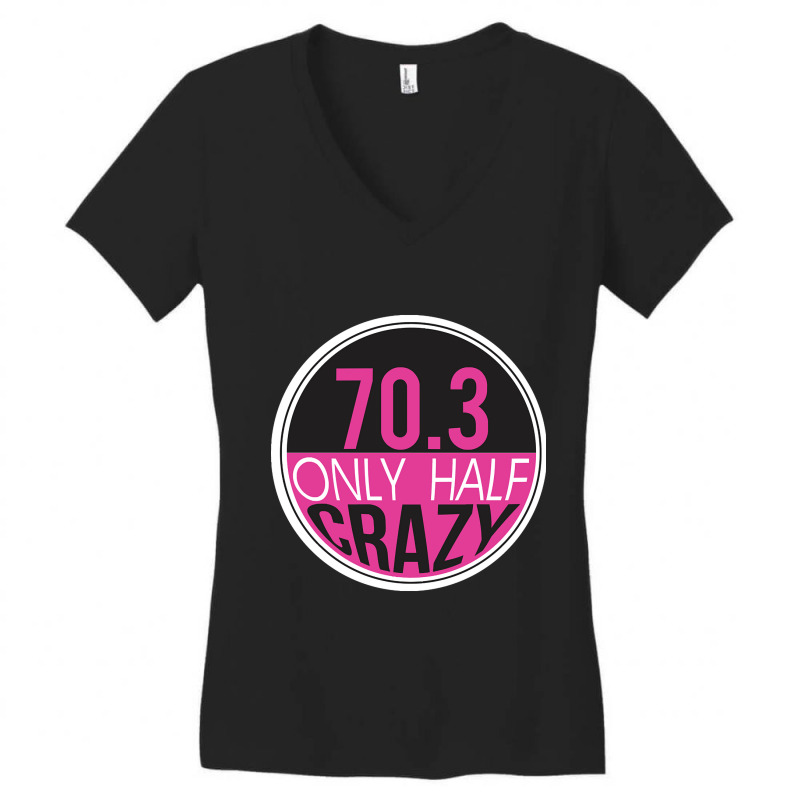 70.3 Triathlon Only Half Crazy Women's V-Neck T-Shirt by venbytumny | Artistshot