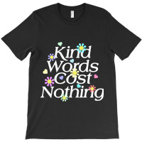 Kind Word Cost Nothing-q2xol T-shirt | Artistshot