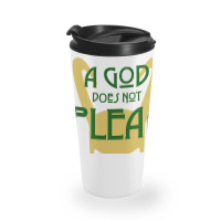 A God Does Not Plead (dark Text) Travel Mug | Artistshot