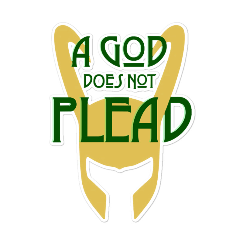 A God Does Not Plead (dark Text) Sticker | Artistshot