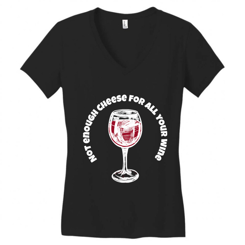 Not Enough Cheese For All Your Wine-xqem6 Women's V-Neck T-Shirt by saddestrent378 | Artistshot