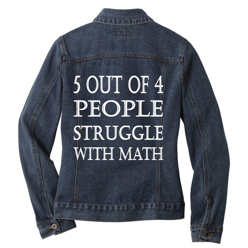 5 Out Of 4 People Struggle With Math-ey4qy Ladies Denim Jacket by Weasetu1379 | Artistshot