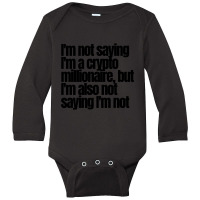 Not.a Crypto Millionaire Long Sleeve Baby Bodysuit | Artistshot