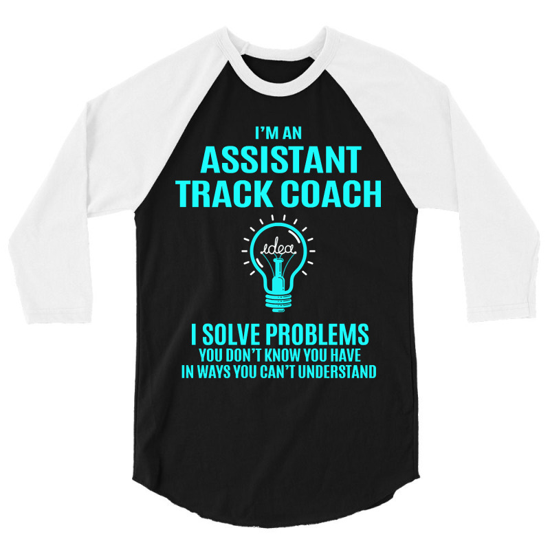 Assistant Track Coach - I Solve Problems 3/4 Sleeve Shirt by brushdatum98 | Artistshot