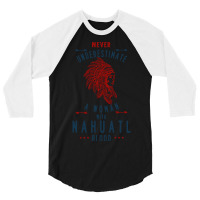 Nahuatl Native Mexican Indian Woman Never Underestimate 3/4 Sleeve Shirt | Artistshot