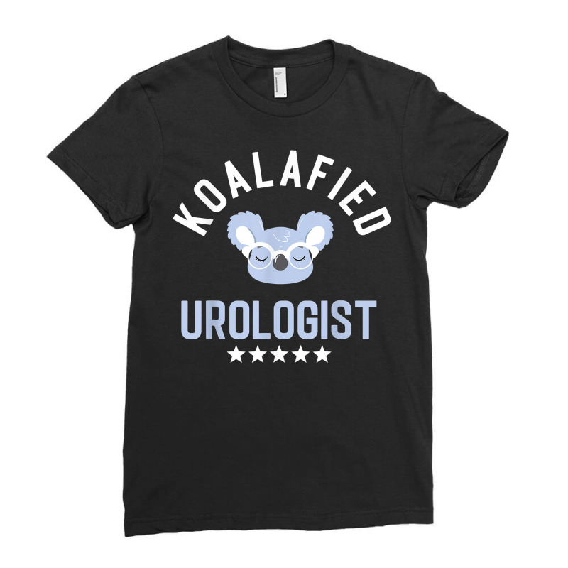 Koalafied Urologist Funny Urology Idea Birthday T Shirt Ladies Fitted T-Shirt by darrene68stu | Artistshot