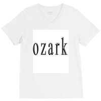 Ozark Tv Show Poster Cool V-neck Tee | Artistshot