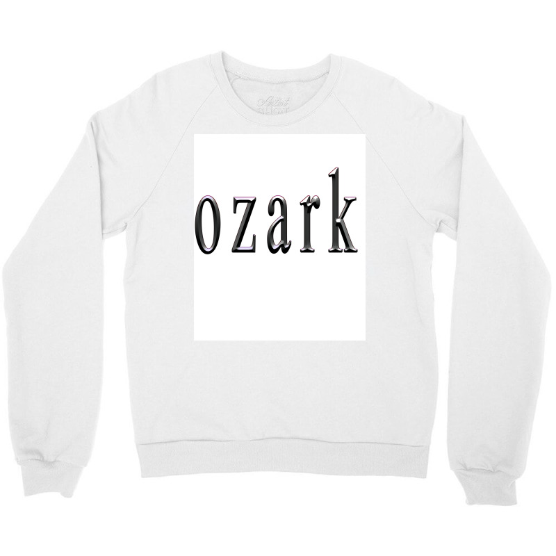 Ozark Tv Show Poster Cool Crewneck Sweatshirt | Artistshot