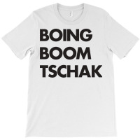 Boing Boom Quote Humor T-shirt | Artistshot