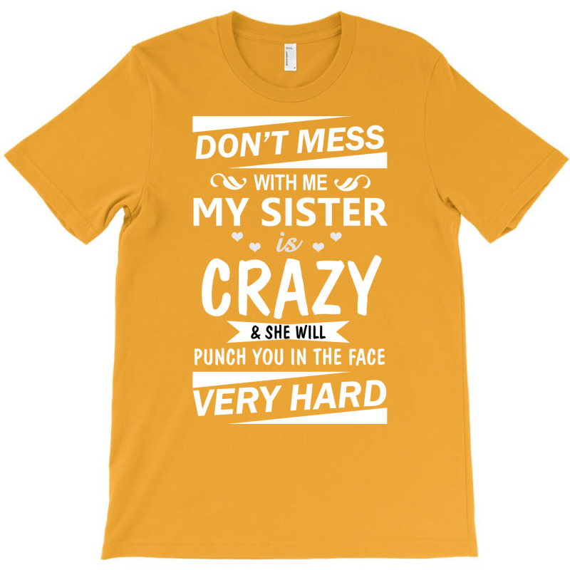 Dont Mess With Me My Sister Is Girl Stars T-Shirt by cojtihoskinc | Artistshot