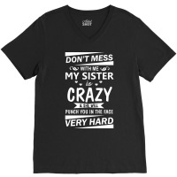 Dont Mess With Me My Sister Is Girl Stars V-neck Tee | Artistshot