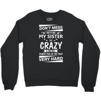 Dont Mess With Me My Sister Is Girl Stars Crewneck Sweatshirt | Artistshot