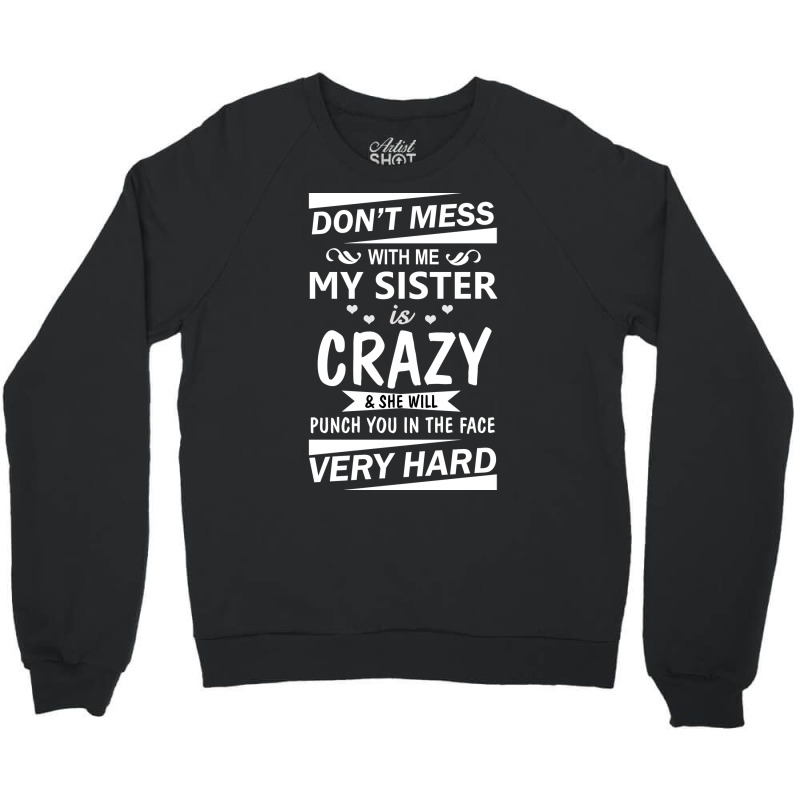 Dont Mess With Me My Sister Is Girl Stars Crewneck Sweatshirt by cojtihoskinc | Artistshot