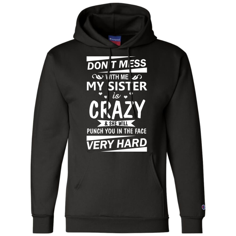 Dont Mess With Me My Sister Is Girl Stars Champion Hoodie by cojtihoskinc | Artistshot