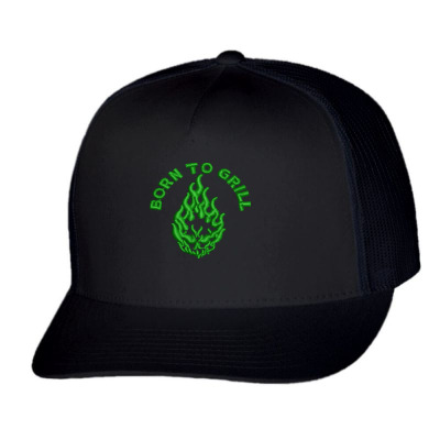 Born To Grill Embroidered Hat Trucker Cap Designed By Madhatter