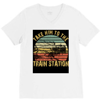 Take Him To The Train Station Poster Green V-neck Tee | Artistshot