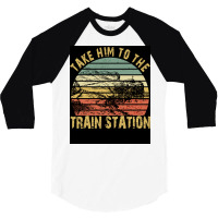 Take Him To The Train Station Poster Green 3/4 Sleeve Shirt | Artistshot