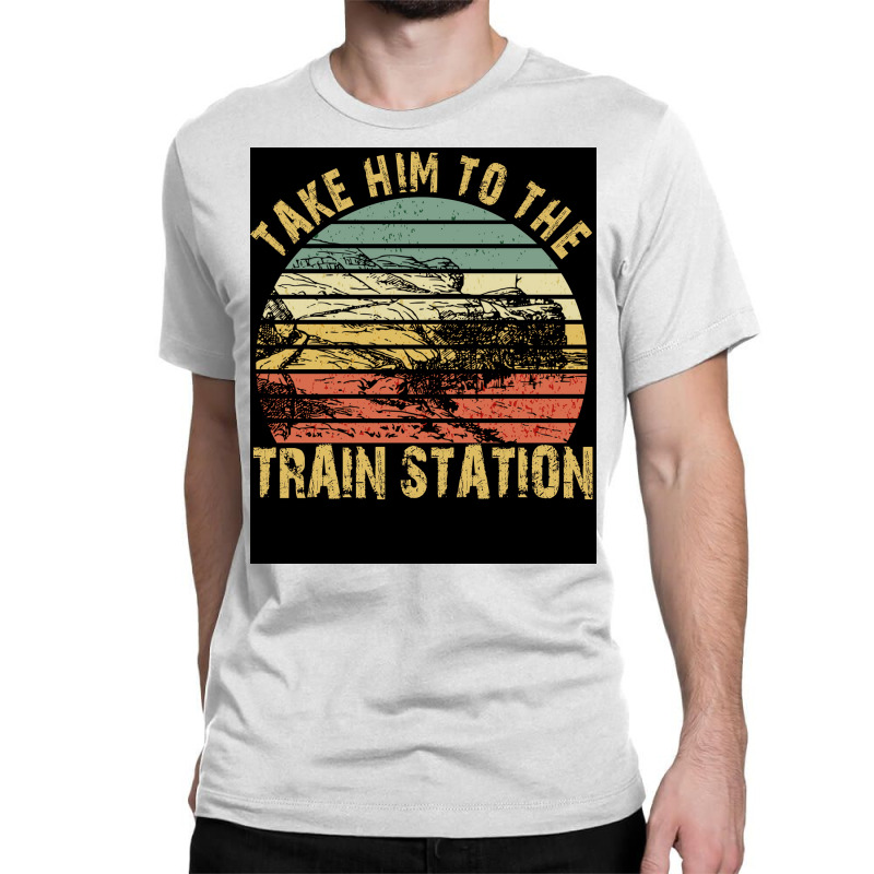 Take Him To The Train Station Poster Green Classic T-shirt | Artistshot