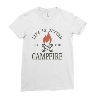 Life Is Better By The Campfire Ladies Fitted T-shirt | Artistshot