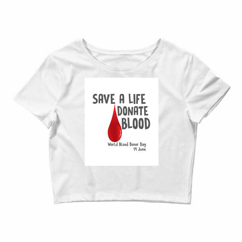 Save A Life Donate Blood World Blood Donor Day Organ Donor Blood Donat Crop Top by bruciegadway2 | Artistshot